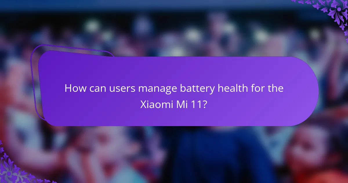 How can users manage battery health for the Xiaomi Mi 11?