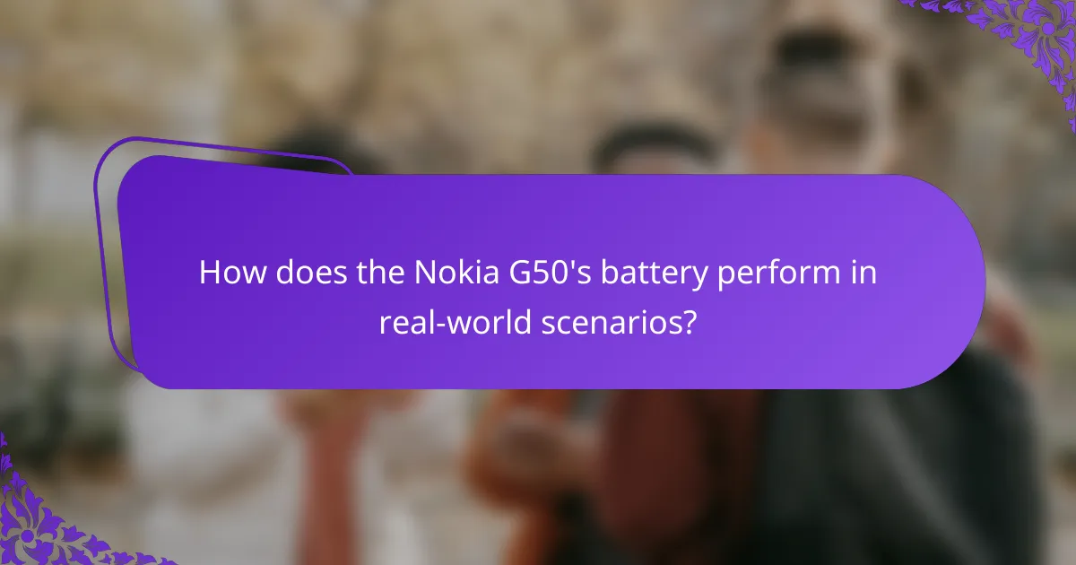 How does the Nokia G50's battery perform in real-world scenarios?