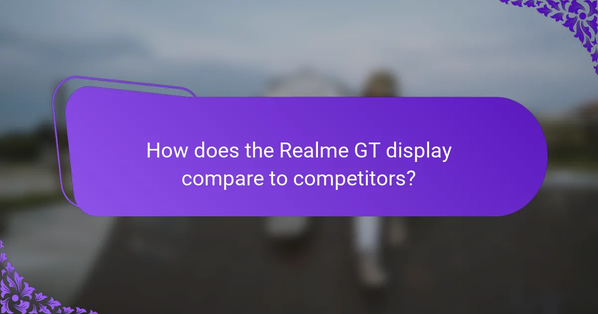How does the Realme GT display compare to competitors?