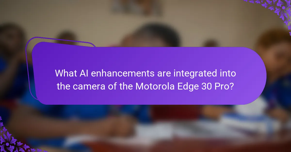 What AI enhancements are integrated into the camera of the Motorola Edge 30 Pro?