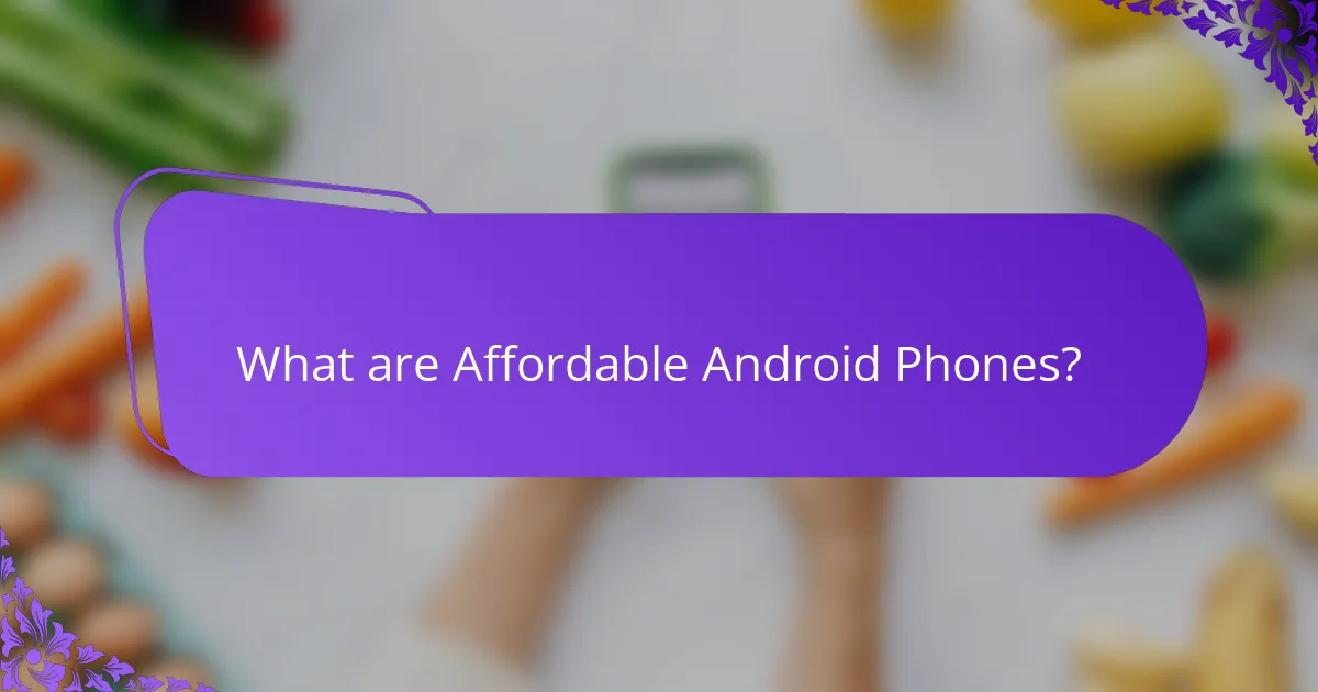 What are Affordable Android Phones?