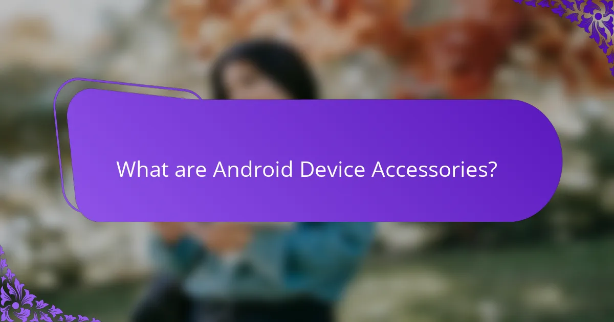 What are Android Device Accessories?