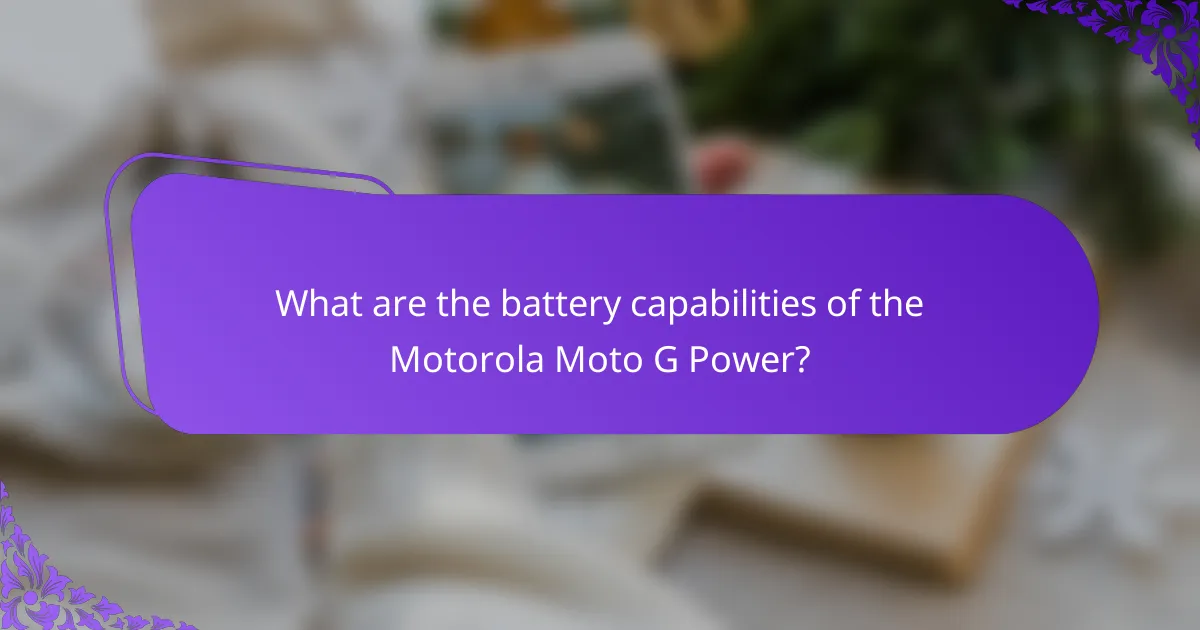 What are the battery capabilities of the Motorola Moto G Power?