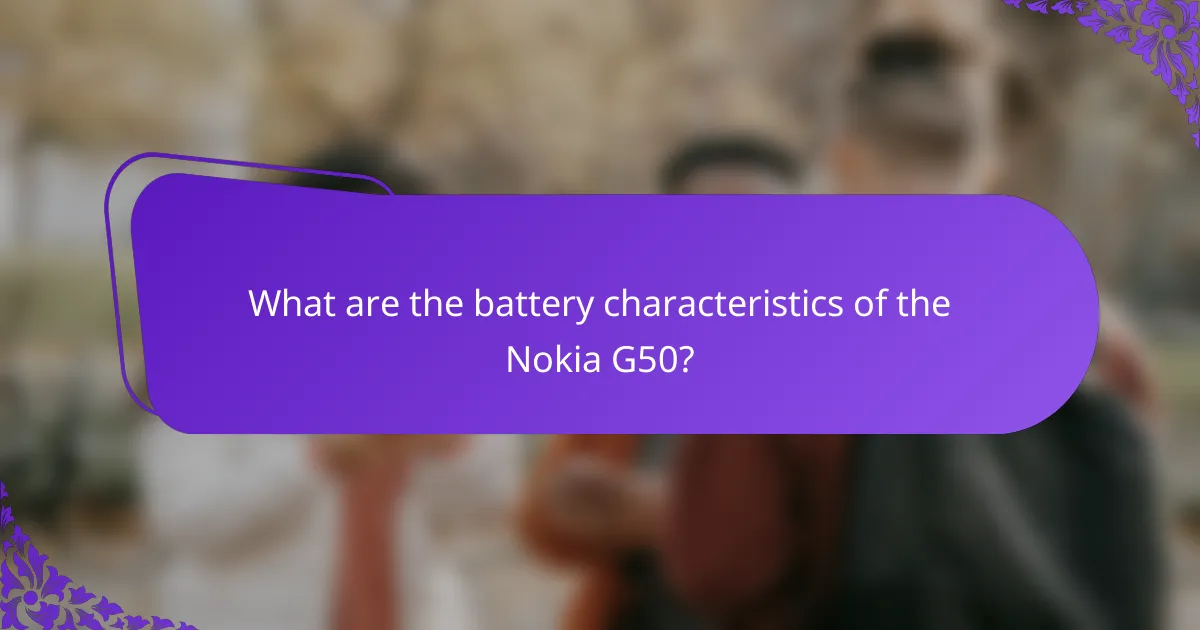What are the battery characteristics of the Nokia G50?