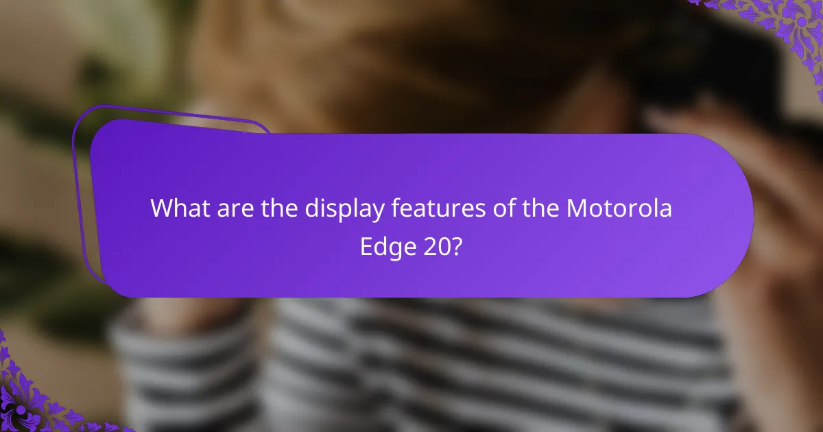 What are the display features of the Motorola Edge 20?