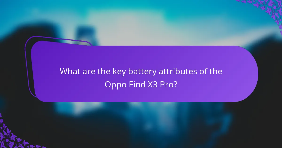 What are the key battery attributes of the Oppo Find X3 Pro?