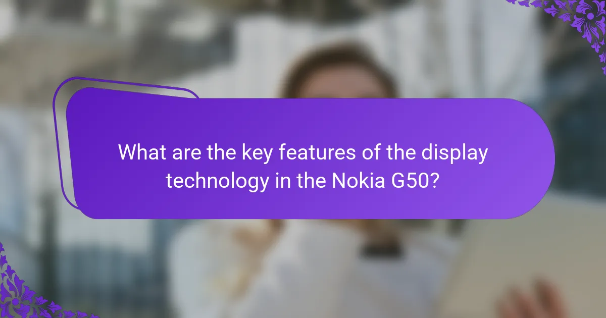 What are the key features of the display technology in the Nokia G50?