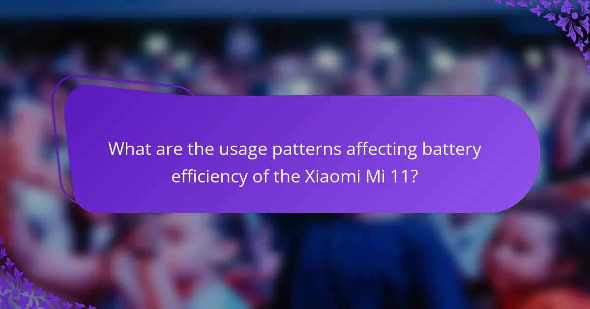 What are the usage patterns affecting battery efficiency of the Xiaomi Mi 11?