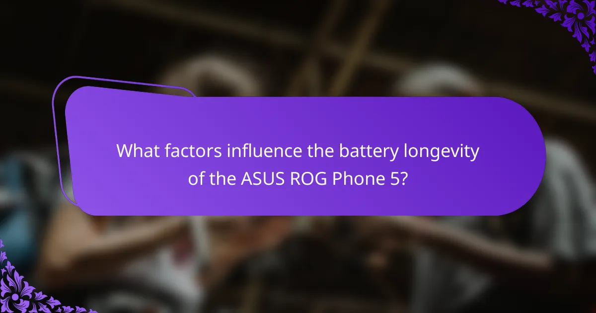 What factors influence the battery longevity of the ASUS ROG Phone 5?