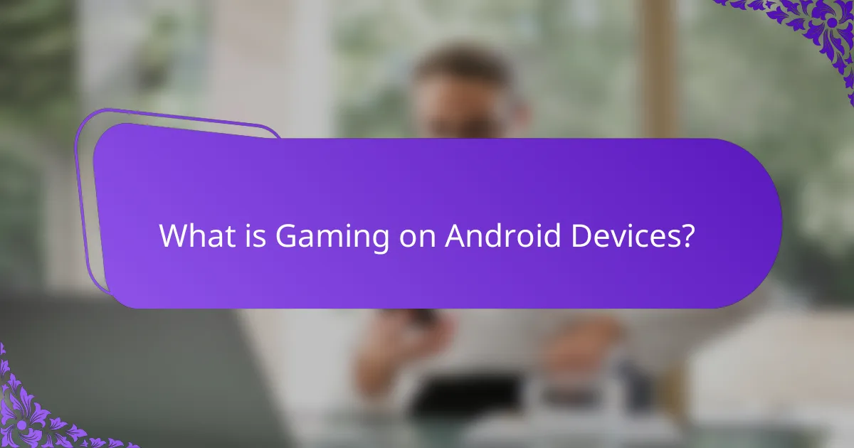 What is Gaming on Android Devices?