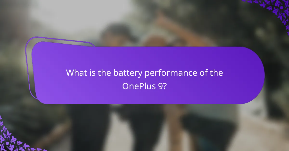 What is the battery performance of the OnePlus 9?