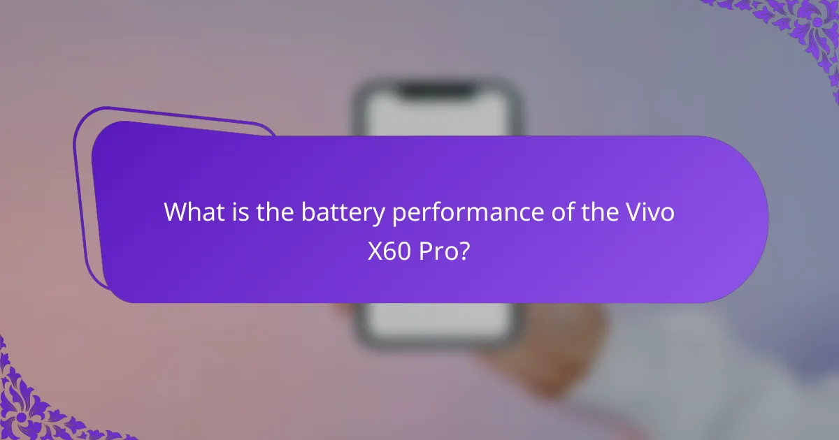 What is the battery performance of the Vivo X60 Pro?
