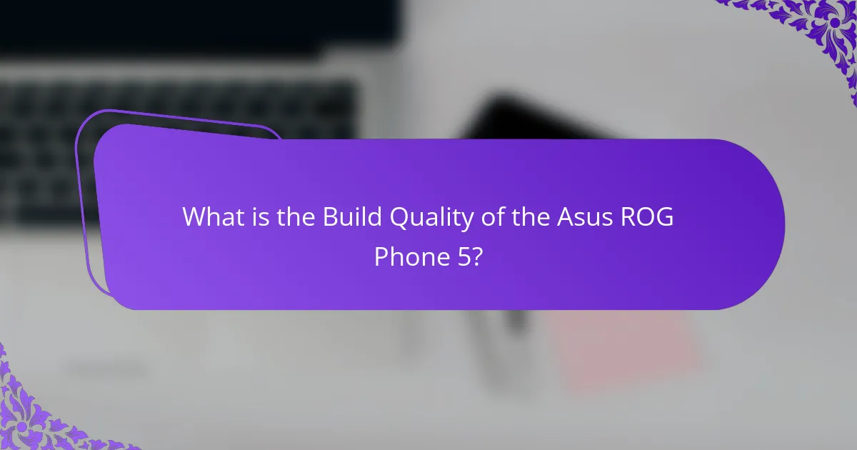 What is the Build Quality of the Asus ROG Phone 5?