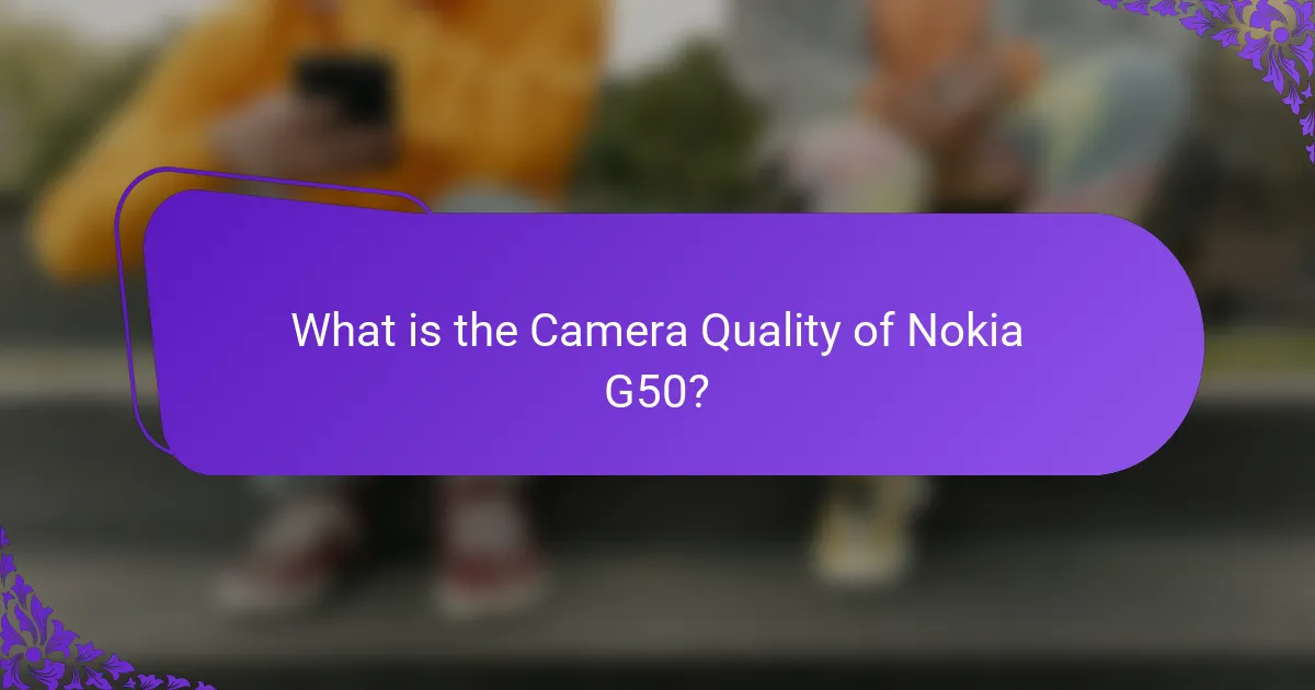 What is the Camera Quality of Nokia G50?