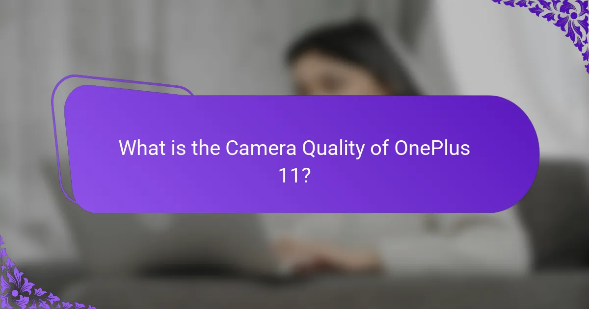 What is the Camera Quality of OnePlus 11?