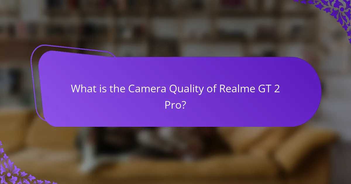 What is the Camera Quality of Realme GT 2 Pro?
