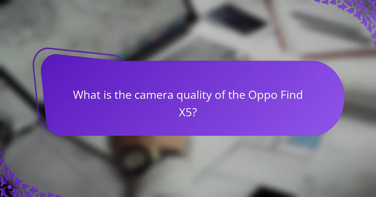 What is the camera quality of the Oppo Find X5?