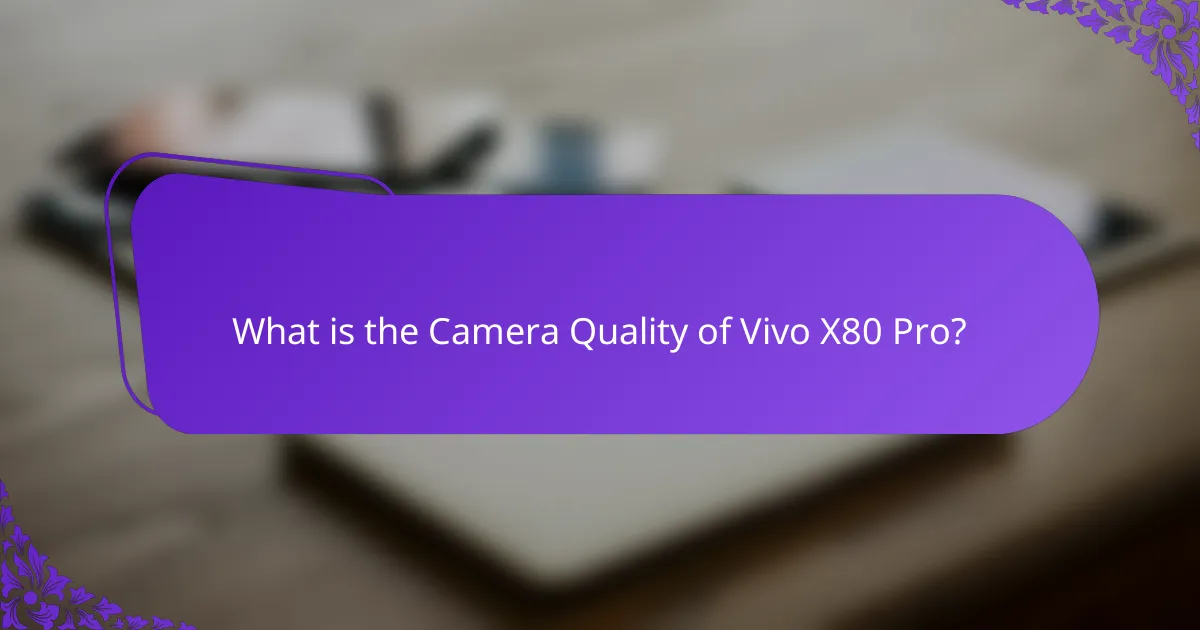 What is the Camera Quality of Vivo X80 Pro?