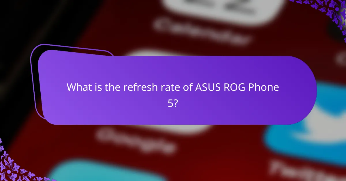 What is the refresh rate of ASUS ROG Phone 5?