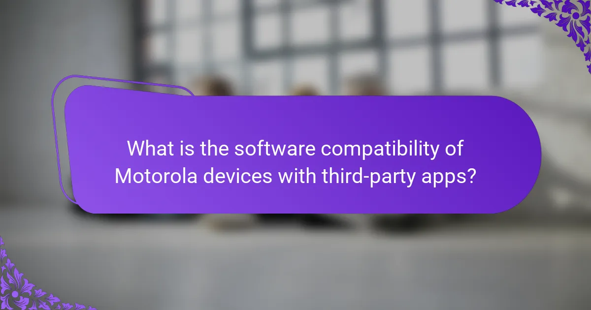 What is the software compatibility of Motorola devices with third-party apps?