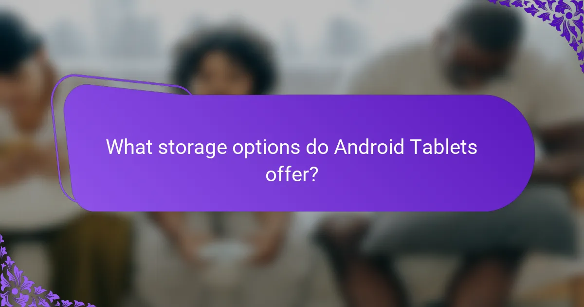 What storage options do Android Tablets offer?