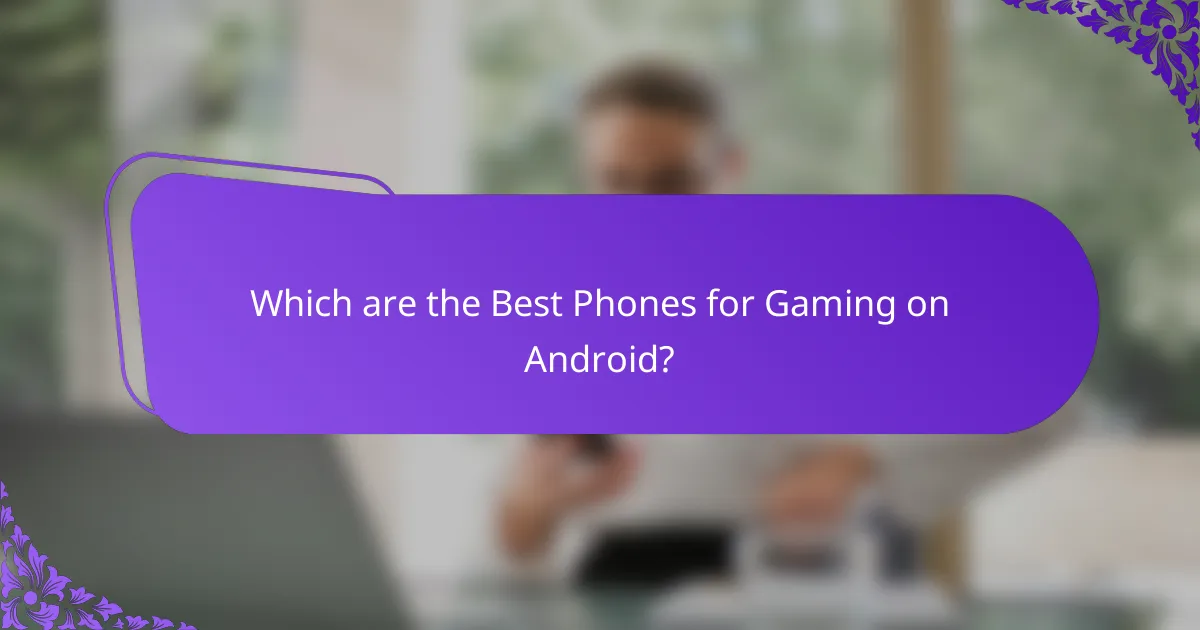 Which are the Best Phones for Gaming on Android?